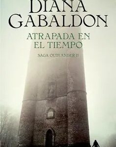 Atrapada en el Tiempo (Saga Outlander 2) - Diana Gabaldon