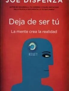 Deja de ser tú - Joe Dispenza