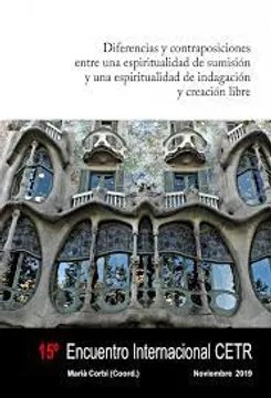 Diferencias y contraposiciones entre una espiritualidad de sumisión y una espiritualidad de indagación y creación libre – Libros De Marià Corbí Quiñonero