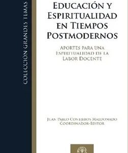 Educación y Espiritualidad en Tiempos Postmodernos - Juan Pablo Conejeros