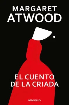 El Cuento de la Criada, / The Handmaid’s Tale – Atwood, Margaret