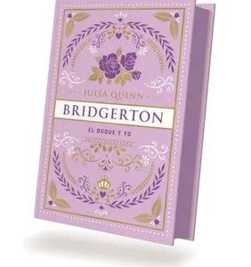 El Duque y yo (Bridgerton 1) - Edición coleccionista - Julia Quinn