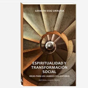 Espiritualidad y Transformación Social – Germán Díaz Urrutía