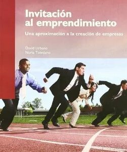 Invitacion al Emprendimiento: Una Aproximacion a la Creacion de e Mpresas - David Urbano