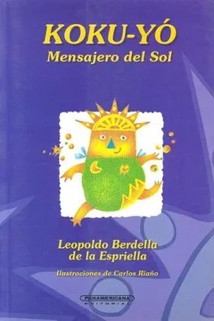 Koku-Yo, Mensajero del sol (Literatura Juvenil (Panamericana Editorial)) – Leopoldo Berdella