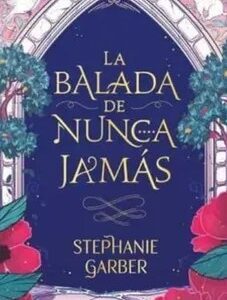 Portada de La Balada de Nunca Jamás de Stephanie Garber