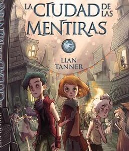 La Ciudad de las Mentiras: Los Guardianes, Libro ii (Literatura Juvenil - Narrativa Juvenil) - Tanner, Lian