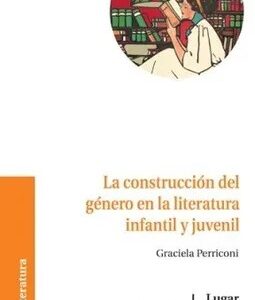 La Construccion del Genero en la Literatura Infantil y Juvenil - Varios Autores