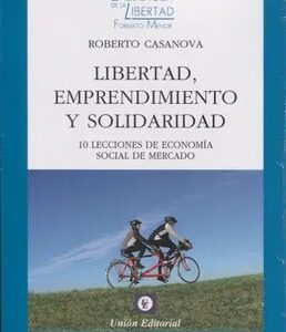 Libertad, Emprendimiento y Solidaridad - Roberto Casanova