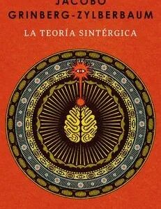 Teoría Sintérgica, la - Jacobo Grinberg-Zylberbaum
