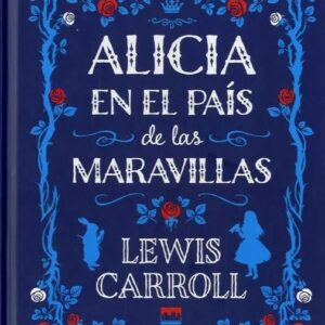 Alicia En El País de Las Maravillas - Lewis Carroll