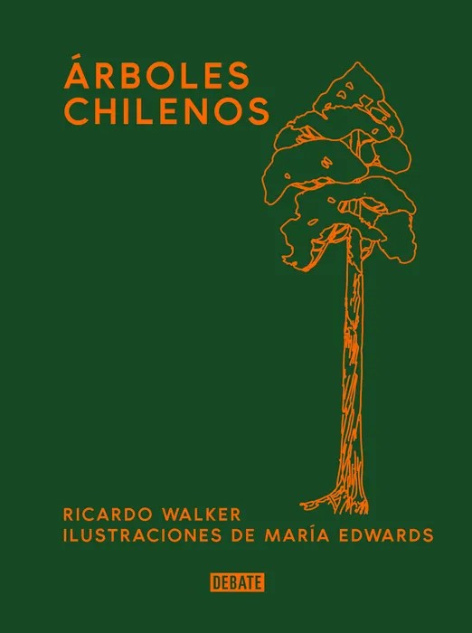 Árboles chilenos (TD) – María Edwards Urrejola ; Ricardo Walker