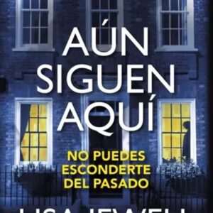 Portada del libro Aún Siguen Aquí de Lisa Jewell