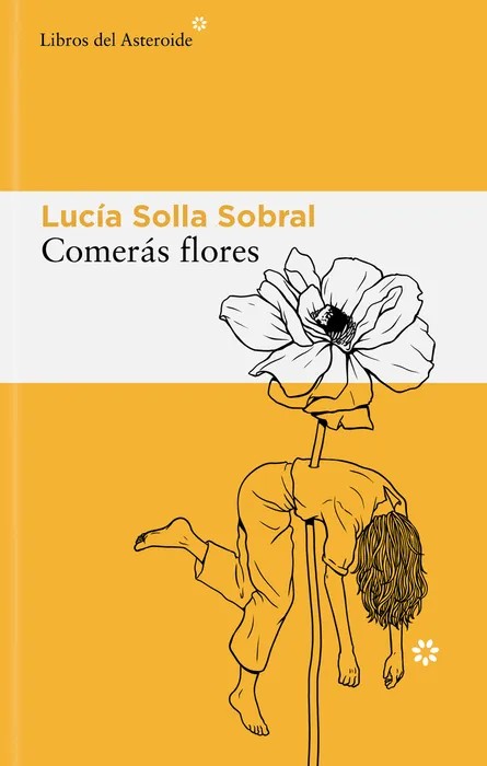Comerás Flores – Lucía Solla Sobral