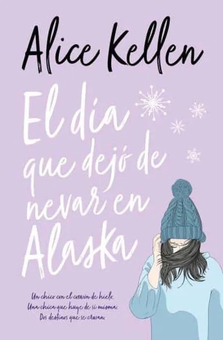 El día que dejó de nevar en Alaska – Alice Kellen