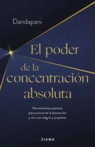 El Poder de la Concentración Absoluta de Dandapani