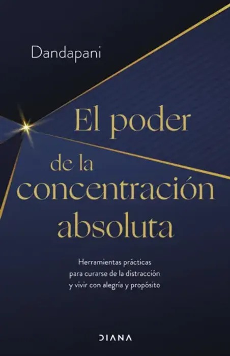 El Poder de la Concentración Absoluta de Dandapani