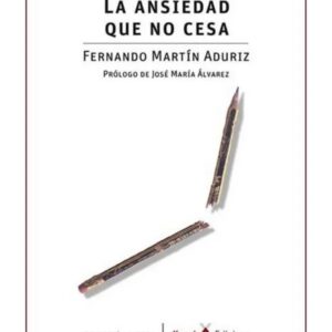 Portada del libro La Ansiedad que no Cesa de Fernando Martín Adúriz