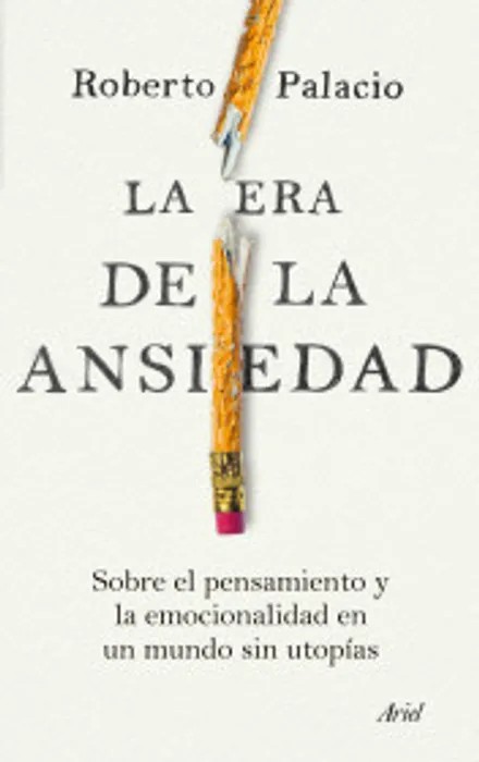La era de la Ansiedad – Roberto Palacio