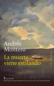 Portada de La Muerte Viene Estilando de Andrés Montero
