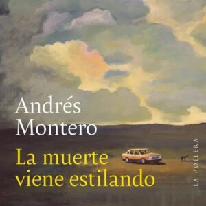 Portada de La Muerte Viene Estilando de Andrés Montero