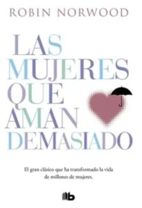 Portada del libro Las mujeres que aman demasiado de Robin Norwood