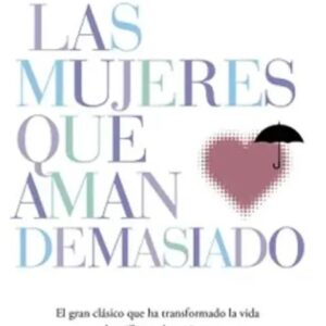 Portada del libro Las mujeres que aman demasiado de Robin Norwood