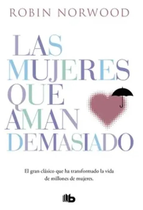 Portada del libro Las mujeres que aman demasiado de Robin Norwood