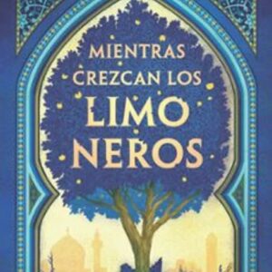 Portada del libro Mientras Crezcan Los Limoneros de Zoulfa Katouh