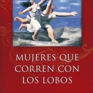Portada del libro Mujeres que corren con los lobos de Clarissa Pinkola Estés