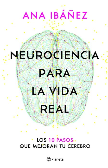 Neurociencia para la vida real – Ana Ibáñez