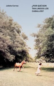 Portada del libro ¿Por qué son tan lindos los caballos? de Julieta Correa
