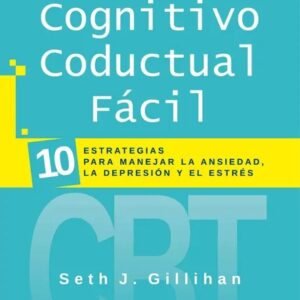 Portada del libro Terapia Cognitivo Conductal Fácil de Seth J. Gillihan