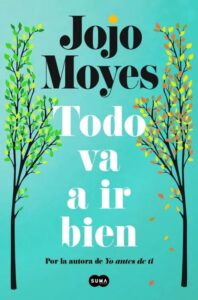 Portada de Todo va a ir Bien de Jojo Moyes