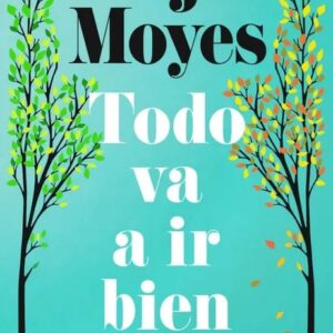 Portada de Todo va a ir Bien de Jojo Moyes