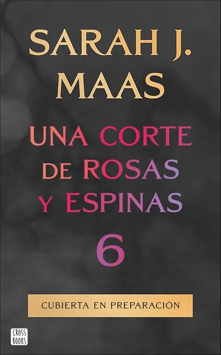 Una corte de rosas y espinas 6 – Maas, Sarah J.