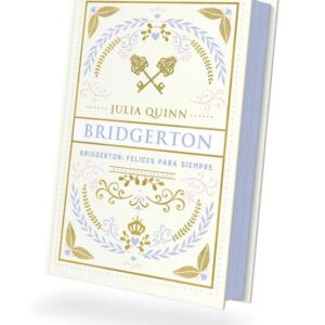 Portada del libro Bridgerton: Felices para siempre de Julia Quinn