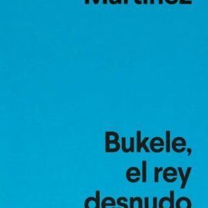 Portada del libro Bukele, el rey desnudo de Óscar Martínez