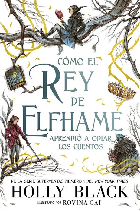 Portada del libro Cómo el rey de Elfhame aprendió a odiar los cuentos - Holly Black