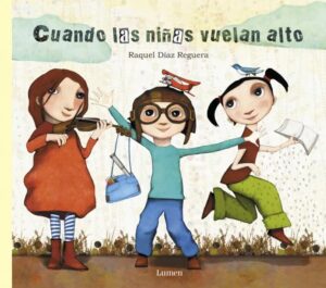 Portada del libro Cuando las Niñas Vuelan Alto de Raquel Diaz Reguera