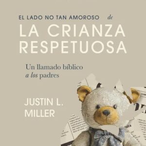 Portada de El lado no tan amoroso de la crianza respetuosa - Justin L. Miller
