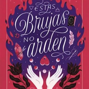 Portada del libro Estas Brujas no Arden de Isabel Sterling