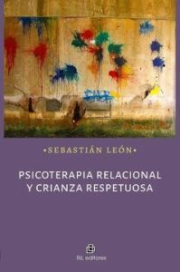 Portada del libro Psicoterapia Relacional y Crianza Respetuosa de Sebastián León