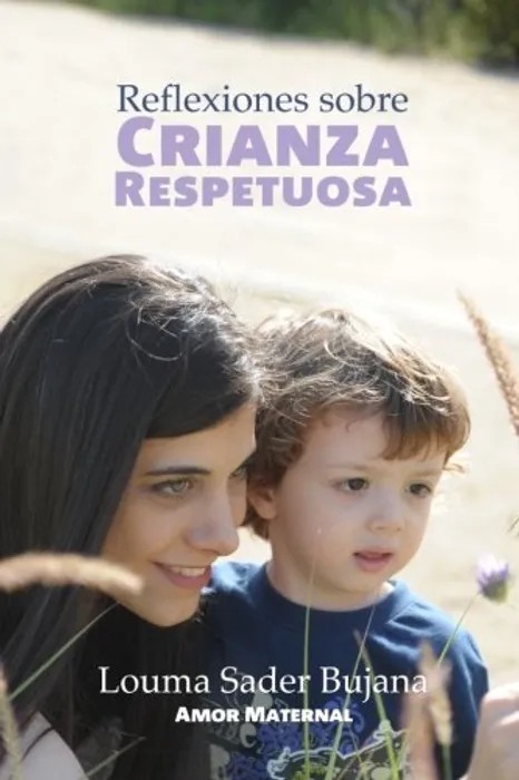 Reflexiones Sobre Crianza Respetuosa – Louma Sader Bujana Dds