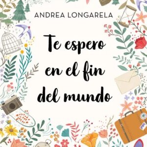 Portada de Te espero en el fin del mundo - Andrea Longarela