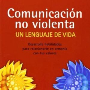 Portada del libro Comunicacion no Violenta de Ph.D. Marshall B. Rosenberg