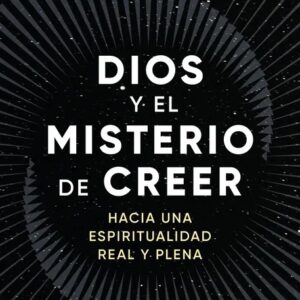 Portada del libro Dios y el misterio de creer de Josué Moreno