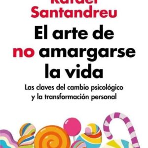 Portada del libro El arte de no amargarse la vida de Rafael Santandreu