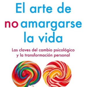 Portada de El Arte de no Amargarse la Vida - Rafael Santandreu