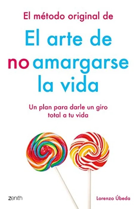 Portada del libro El Método Original de el Arte de no Amargarse la Vida de Lorenzo Úbeda